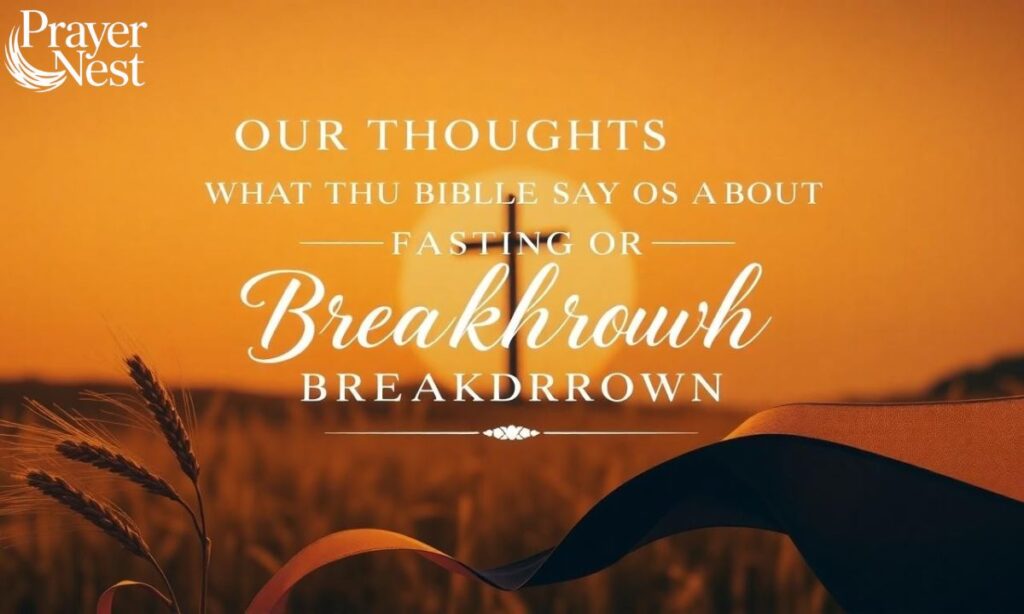 Our Thoughts on What the Bible Says About Fasting for Breakthrough